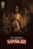 Sanskari Part 1 (2023) S01 Ullu Web Series Download