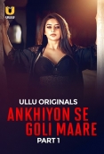 Ankhiyon Se Goli Maare Part 01 2025 Ullu S01 Web Series Download