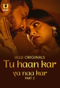 Tu Haan Kar Ya Naa Kar (2025) Ullu S01 Part 2 Web Series